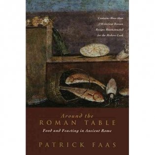 Around the Roman Table: Food and Feasting in Ancient Rome фото книги