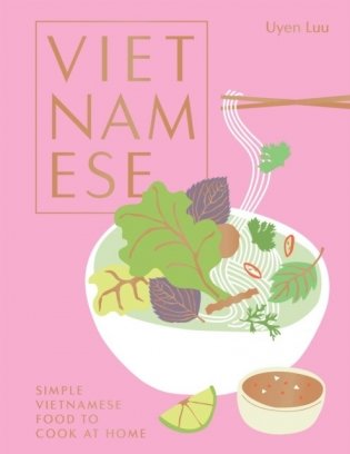 Vietnamese. Simple Vietnamese Food to Cook at Home фото книги