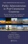 Public Administration in Post-Communist Countries. Former Soviet Union, Central and Eastern Europe, and Mongolia фото книги маленькое 2