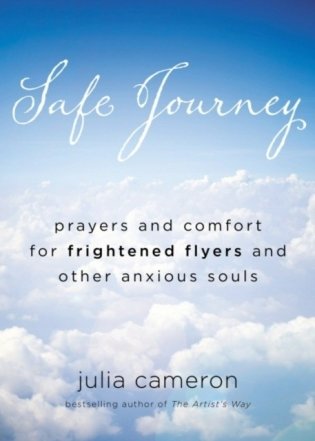 Safe Journey: Prayers and Comfort for Frightened Fliers and Other Anxious Souls фото книги