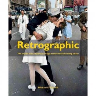 Retrographic: History's Most Important Images in Living Colour фото книги