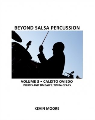 Beyond Salsa Percussion: Calixto Oviedo - Drums & Timbales: Basic Rhythms фото книги