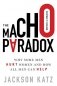 The Macho Paradox: Why Some Men Hurt Women and How All Men Can Help фото книги маленькое 2