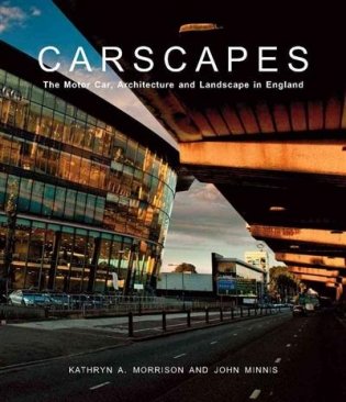 Carscapes. The Motor Car, Architecture, and Landscape in England фото книги