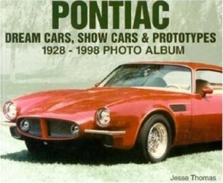 Pontiac Dream Cars, Show Cars & Prototypes 1928-1998 Photo Album ( Photo Album Series ) фото книги