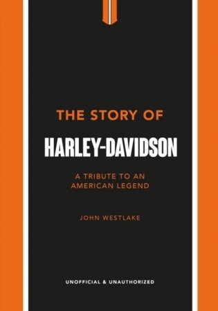 The Story of Harley-Davidson: A Tribute to an American Icon фото книги