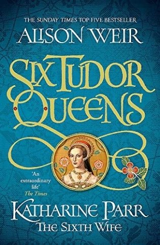 Six Tudor Queens: Katharine Parr фото книги