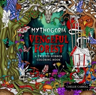 Mythogoria: Vengeful Forest: A Twisted Horror Coloring Book фото книги