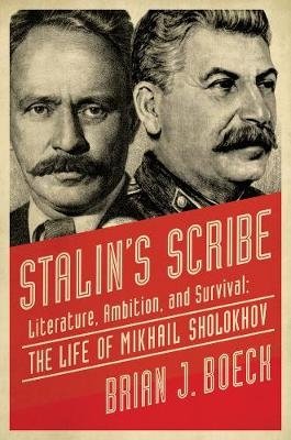 Stalin's Scribe. Literature, Ambition, and Survival: The Life of Mikhail Sholokhov фото книги