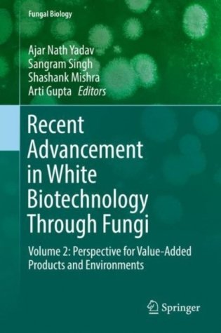 Recent Advancement in White Biotechnology Through Fungi: Volume 2: Perspective for Value-Added Products and Environments фото книги