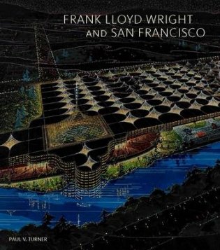 Frank Lloyd Wright and San Francisco фото книги