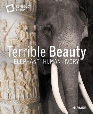 Terrible Beauty. Elephant - Human - Ivory фото книги