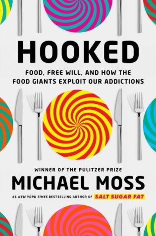 Hooked : food, free will, and how the food giants exploit our addictions фото книги