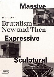 Massive, Expressive, Sculptural: Brutalism Now and Then фото книги