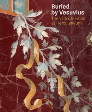 Buried by Vesuvius. The Villa dei Papiri at Herculaneum фото книги