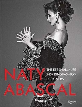 Naty Abascal. The Eternal Muse Inspiring Fashion Designers фото книги