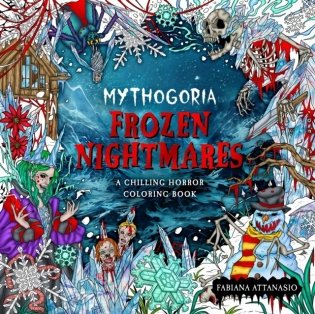 Mythogoria: Frozen Nightmares: A Chilling Horror Coloring Book фото книги