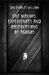 The maxims, experiences and observations of Agogos фото книги