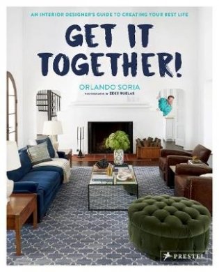 Get It Together! An Interior Designer's Guide to Creating Your Best Life фото книги