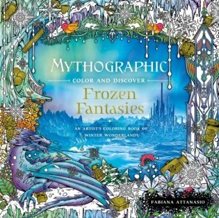 Mythographic Color and Discover: Frozen Fantasies: An Artist's Coloring Book of Winter Wonderlands фото книги