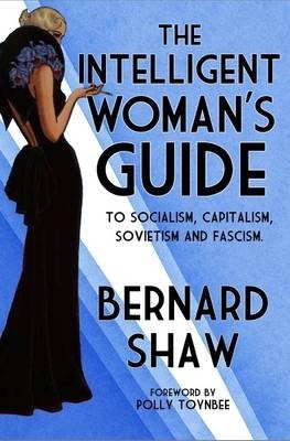 The Intelligent Woman's Guide. To Socialism, Capitalism, Sovietism and Fascism фото книги