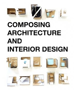 Composing Architecture and Interior Design фото книги