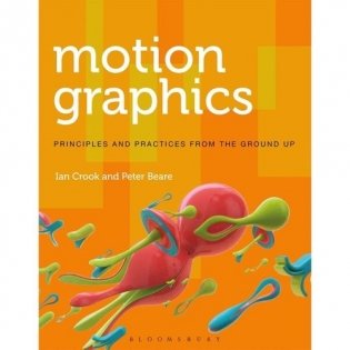 Motion Graphics: Principles and Practices from the Ground Up фото книги