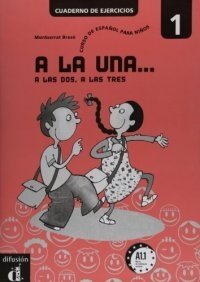 A la una, a las dos, a las tres 1. Cuaderno De Ejercicios фото книги