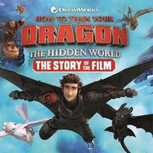How to Train Your Dragon. The Hidden World. The Story of the Film фото книги
