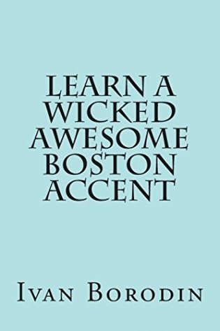 Learn a Wicked Awesome Boston Accent фото книги