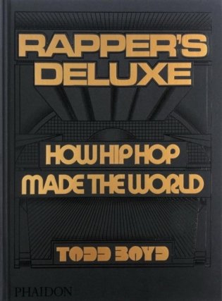 Rapper's Deluxe: How Hip Hop Made The World фото книги