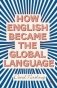 How English Became the Global Language фото книги маленькое 2
