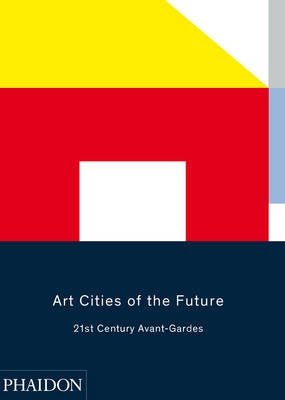 Art Cities of the Future. 21st-Century Avant-Gardes фото книги