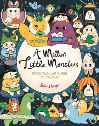 A Million Little Monsters: Spooktacular Cuties to Colour фото книги