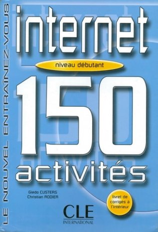150 Activites Sur Internet Niveau Debutants Livre + Corriges фото книги