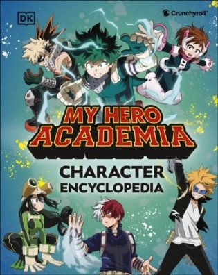 My Hero Academia Character Encyclopedia : The Official Companion to More Than 100 Heroes, Villains, Students, and Teachers from the Hit Anime TV Series фото книги