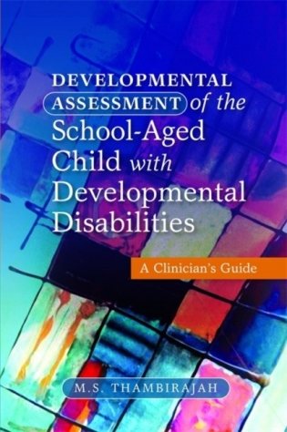 Developmental Assessment of the School-aged Child with Developmental Disabilities : A Clinician&apos;s Guide фото книги