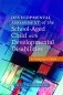 Developmental Assessment of the School-aged Child with Developmental Disabilities : A Clinician&apos;s Guide фото книги маленькое 2