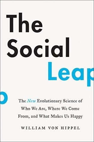 The Social Leap: The New Evolutionary Science of Who We Are, Where We Come From, and What Makes Us Happy фото книги