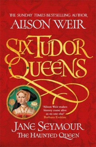 Six Tudor Queens. Jane Seymour, The Haunted Queen фото книги