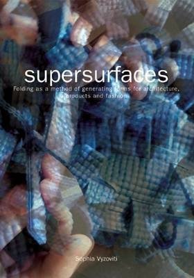 Supersurfaces. Folding as a Method of Generating Forms for Architecture, Products and Fashion фото книги