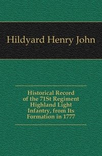 Historical Record of the 71St Regiment Highland Light Infantry, from Its Formation in 1777 фото книги