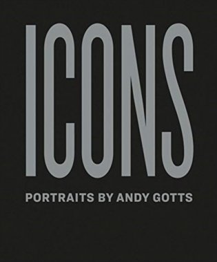 Icons. Portraits by Andy Gotts фото книги