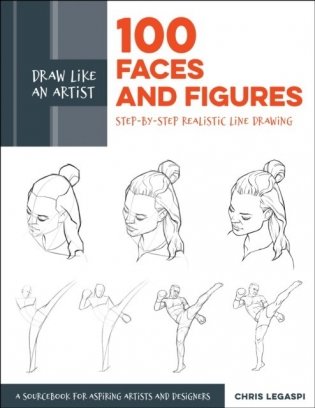 Draw Like an Artist: 100 Faces and Figures: Step-By-Step Realistic Line Drawing *a Sketching Guide for Aspiring Artists and Designers* фото книги