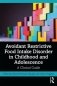 Avoidant restrictive food intake disorder in childhood and adolescence фото книги маленькое 2