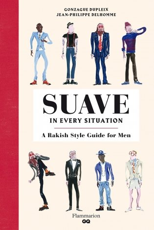 Suave in Every Situation: A Rakish Style Guide for Men фото книги