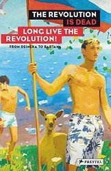The Revolution Is Dead: Long Live the Revolution: From Malevich to Judd, from Deineka to Bartana фото книги