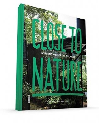 Close To Nature. Inspiring Houses off the Road фото книги
