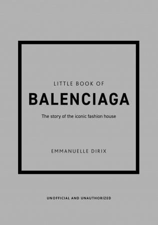 Little Book of Balenciaga: The Story of the Iconic Fashion House фото книги