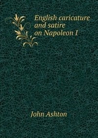 English caricature and satire on Napoleon I фото книги